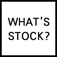 WHAT'S STOCK?